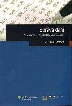 Kniha: Správa daní podle zákona č.280/2009 Sb., daňového řádu - Zuzana Hortová