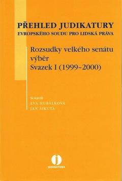 Kniha: Přehled judikatury Evropského soudu pro lidská práva. Rozsudky velkého senátu, výběr. Svazek I (1999-2000) - Eva Hubálková