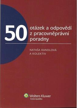 Kniha: 50 otázek a odpovědí z pracovněprávní poradny - Nataša Randlová