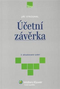 Kniha: Účetní závěrka, 2., aktualizované vydání - Jiří Strouhal