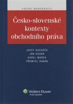 Kniha: Česko-slovenské kontexty obchodního práva - Karel Marek