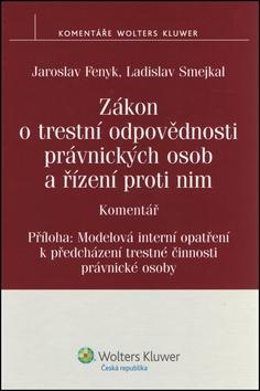 Kniha: Zákon o trestní odpovědnosti právnických osob a řízení proti nim - Jaroslav Fenyk; Ladislav Smejkal