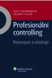 Kniha: Profesionální controlling - koncepce a nástroje - Rolf Eschenbach