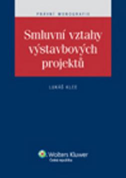 Kniha: Smluvní vztahy výstavbových projektů - Lukáš Klee