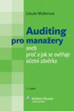 Kniha: Auditing pro manažery aneb Proč a jak se ověřuje účetní závěrka - Libuše Müllerová