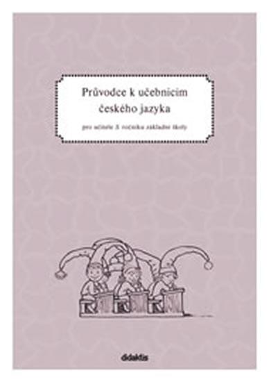 Kniha: Průvodce k učebnicím ČJ 3 (pro 3. r. ZŠ) - Burianová H., Jízdná L.