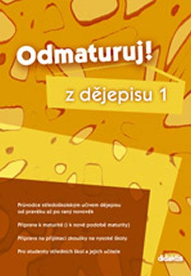 Kniha: Odmaturuj z dějepisu 1 - Slepička, Štěpánková Alena Pavel