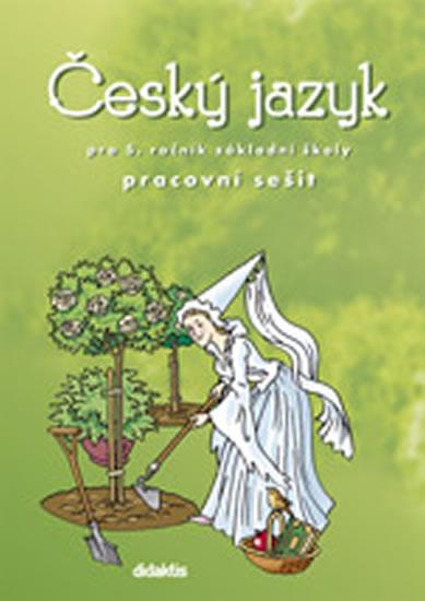 Kniha: Český jazyk - prac. sešit (5. ročník ZŠ) - Horáčková M. a kolektiv