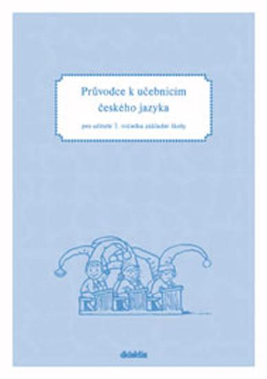 Kniha: Průvodce k učebnicím ČJ 2 (pro 2. r. ZŠ) - Burianová H., Jízdná L.