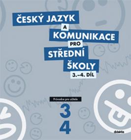Český jazyk a komunikace pro SŠ 3.-4.díl (průvodce učitele)
