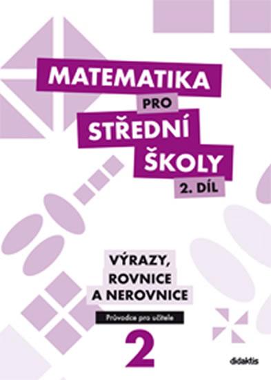 Kniha: Matematika pro SŠ - 2. díl (průvodce pro učitele) - Cizlerová M.