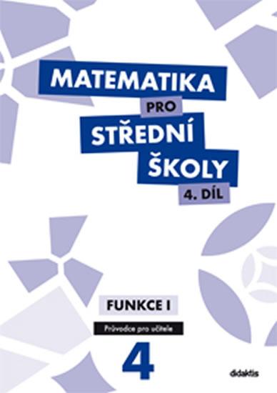 Kniha: Matematika pro SŠ - 4. díl (průvodce pro učitele) - Cizlerová M., Zahradníček M., Zahradníčková A.