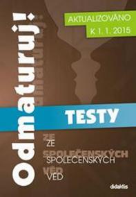 Odmaturuj! ze společenských věd – TESTY - aktualizace k 1.1.2015
