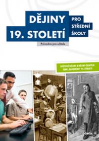 Dějiny 19. století pro střední školy - Příručka pro učitele