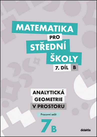 Kniha: Matematika pro SŠ 7.díl B - Pracovní sešitautor neuvedený