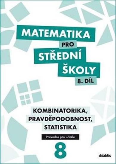 Kniha: Matematika pro SŠ 8.díl - Průvodce pro učitele - Cizlerová M. a kolektiv