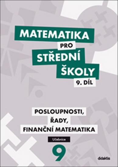 Kniha: Matematika pro střední školy 9. díl Učebnice - Posloupnosti, řady, finanční matematikaautor neuvedený