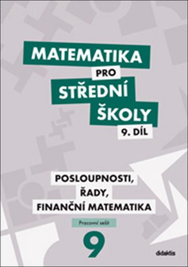 Kniha: Matematika pro střední školy 9. díl Pracovní sešit - Posloupnosti, řady, finanční matematikaautor neuvedený