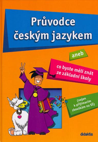 Kniha: Průvodce českým jazykem aneb Co byste měli znát ze základní školy - Fialová Vladimíra, Dobešová Věra