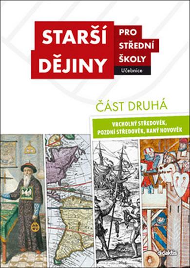 Kniha: Starší dějiny pro SŠ - učebnice. Část druhá. Vrcholný středověk, pozdní středověk, raný novověk - kolektiv autorů