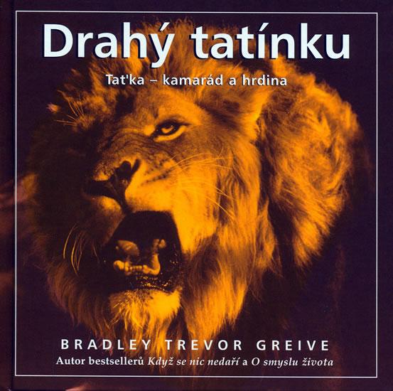 Kniha: Drahý tatínku - Greive Bradley Trevor