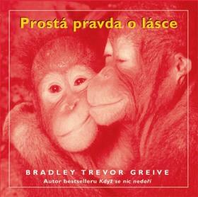 Kniha: Prostá pravda o lásce - Greive Bradley Trevor