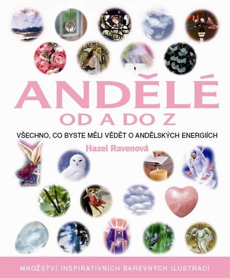 Kniha: Andělé od A do Z - Všechno, co byste měli vědět o andělských energiích… - Ravenová Hazel