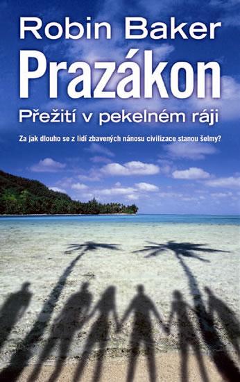 Kniha: Prazákon . Přežití v pekelném ráji - Baker Robin