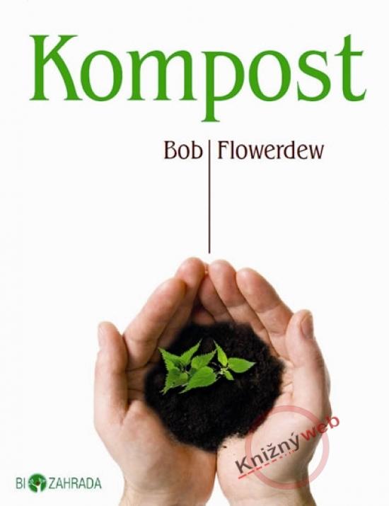 Kniha: Kompost - Biozahrada - Flowerdew Bob