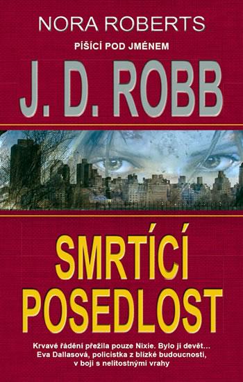 Kniha: Smrtící posedlost - Robb J.D.