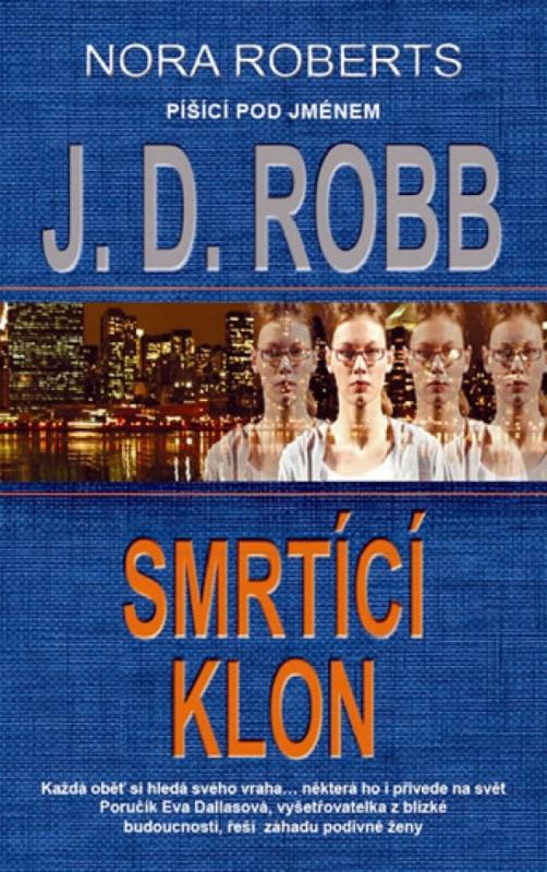 Kniha: Smrtící klon - Robb J.D.