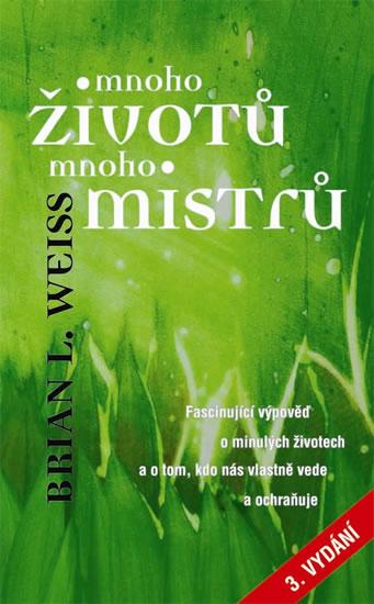 Kniha: Mnoho životů, mnoho Mistrů - 3. vydání - Weiss Brian L.