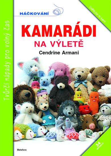 Kniha: Kamarádi na výletě - 34 veselých háčkovaných kamarádů - Cendrine Armani