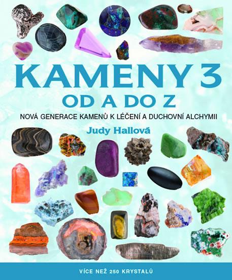 Kniha: Kameny 3 od A do Z - Více než 250 krystalů - Hallová Judy