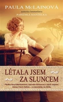 Kniha: Létala jsem za sluncem - Paula McLainová