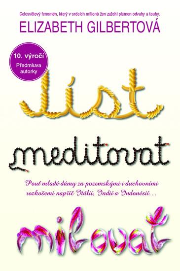 Kniha: Jíst, meditovat, milovat - 3.vydání - Gilbertová Elizabeth