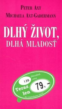 Kniha: Dlhý život, dlhá mladosť? - Michaela Axt-Gardemann; Peter Axt