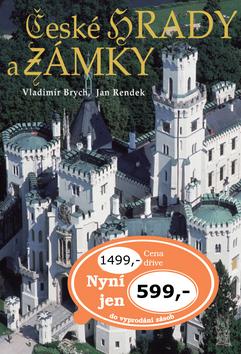 Kniha: České hrady a zámky - Vladimír Brych; Jan Rendek