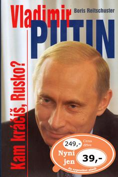 Kniha: Vladimir Putin Kam kráčíš, Rusko? - Boris Reitschuster