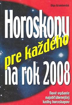 Kniha: Horoskopy pre každého na rok 2008 - Olga Krumlovská