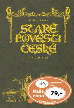 Kniha: Staré pověsti české - Alois Jirásek; Mikoláš Aleš