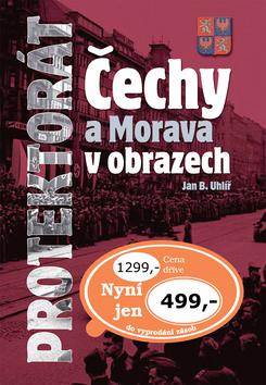 Kniha: Protektorát Čechy a Morava v obrazech - Jan Boris Uhlíř