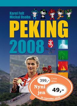 Kniha: Peking 2008 - Karel Felt; Michal Osoba