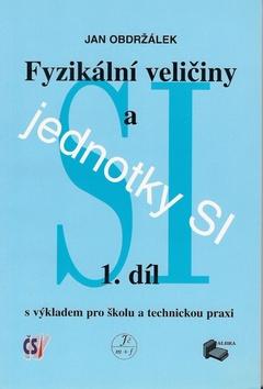 Kniha: Fyzikální veličiny a jednotky SI -1.díl - J. Obdržálek