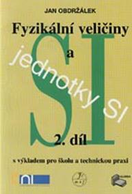 Fyzikální veličiny a jednotky SI - 2.díl s výkladem pro školu a technickou praxi