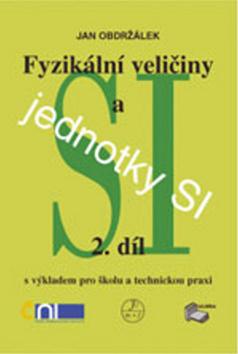 Kniha: Fyzikální veličiny a jednotky SI -2.díl - J. Obdržálek