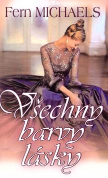Kniha: Všechny barvy lásky - Fern Michaels