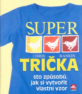 Kniha: Super trička - Chris Rankin; Evan Bracken; Richard Babb
