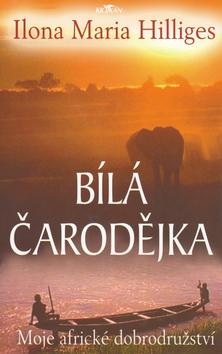 Kniha: Bílá čarodějka - Ilona Maria Hilliges