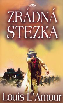 Kniha: Zrádná stezka - Louis L´Amour